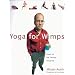 Yoga For Wimps: Poses for The Flexibly Impaired