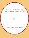 Zuleika Dobson, or, an Oxford love story