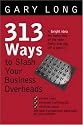 313 Ways to Slash Your Business Overheads: A Bright Idea for Every Day of the Year (With One Day Off a Week!)