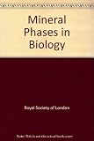 Mineral phases in biology : proceedings of a Royal Society discussion meeting held on 1 and 2 June 1983