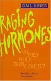 Raging Hormones: Do They Rule Our Lives?