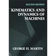 Kinematics and Dynamics of Machines (2nd Edition) by  G. H. Martin