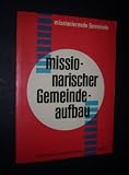 Produkt-Bild: Missionarischer Gemeindebau, Handreichung zu den Spandauer Thesen, Teil 1, in: Missionierende Gemeinde, eine Schriftenreihe, Heft 1, im Auftrag des Ausschusses der vereinigten evangelisch-lutherischen Kirche Deutschlands f&uuml;r Fragen des gemeindlichen Lebens herausgegeben von Elisabeth Baden, Gottfried Knospe, Hans Schmidt, Hugo Schnell und Waldemar Wilken,