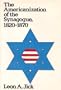 The Americanization of the Synagogue, 1820-1870 (Brandeis Series in American Jewish History, Culture and Life)