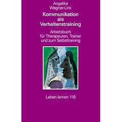 Kommunikation als Verhaltenstraining. Arbeitsbuch für Therapeuten, Trainer und zum Selbsttraining (Leben Lernen 118) (Taschenbuch)