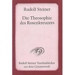Die Theosophie des Rosenkreuzers: Vierzehn Vortr�ge, gehalten in M�nchen vom 22. Mai bis 6. Juni 1907