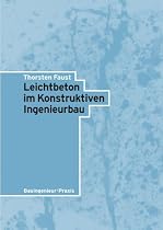Leichtbeton im Konstruktiven Ingenieurbau (Bauingenieur-Praxis)