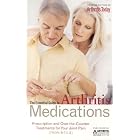 The Essential Guide to Arthritis Medications: Prescription and Over-the-Counter Treatments... by  From the Editors of Arthritis Today