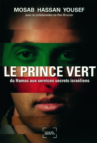 Le Prince vert: Du Hamas aux services secrets israéliens Le Prince vert: Du Hamas aux services secrets israéliens