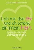 Produkt-Bild: Leih mir dein Ohr und ich schenk dir mein Herz: Wege zu einer gl&uuml;cklichen Liebesbeziehung