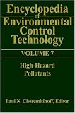 Encyclopedia of Environmental Control Technology: Volume 7:: High-Hazard Pollutants