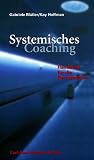 Systemisches Coaching. Handbuch f�r die Beraterpraxis