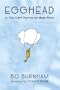 Egghead: Or, You Can't Survive on Ideas Alone
