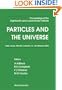 Particles and the Universe: Proceedings of the Eighteenth Lake Louise Winter Institute Lake Louise, Alberta, Canada; 16-22 February 2003