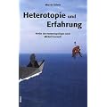 Heterotopie und Erfahrung: Abriss der Heterotopologie nach Michel Foucault