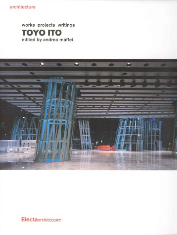 Toyo Ito: Works Projects Writing (Documenti Di Architettura, 137)