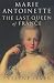 Marie Antoinette: The Last Queen of France