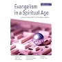 Evangelism in a Spiritual Age: Communicating Faith in a Changing Culture (Explorations)