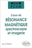Cours de r�sonance magn�tique : spectroscopie et imagerie. : De la structure magn�tique de la mati�re � la physiologie