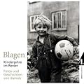 Blagen - Kinderjahre im Revier: Fotos und Geschichten von damals