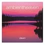 Ambient Heaven - Dawn