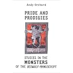 Pride and Prodigies: Studies in the Monsters of the Beowulf Manuscript book cover