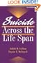 Suicide Across The Life Span: Premature Exits (Death, Education, Aging and Health Care)