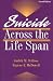 Suicide Across the Life Span: Premature Exits (Series in Death Education, Aging & Health Care)