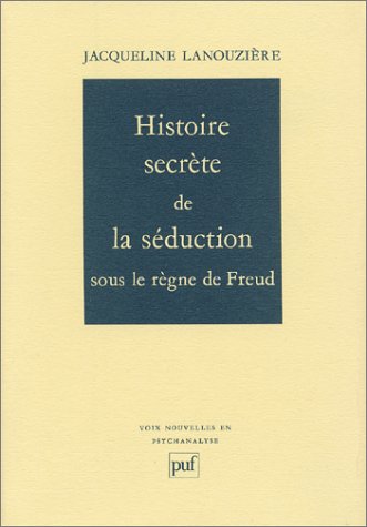Histoire secr�te de la s�duction sous le r�gne de Freud