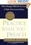 Practice What You Preach : What Managers Must Do to Create a High Achievement Culture