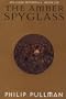The Amber Spyglass: His Dark Materials: His Dark Materials - Book III