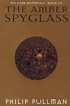 The Amber Spyglass: His Dark Materials: His Dark Materials - Book III