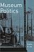 Museum Politics: Power Plays at the Exhibition