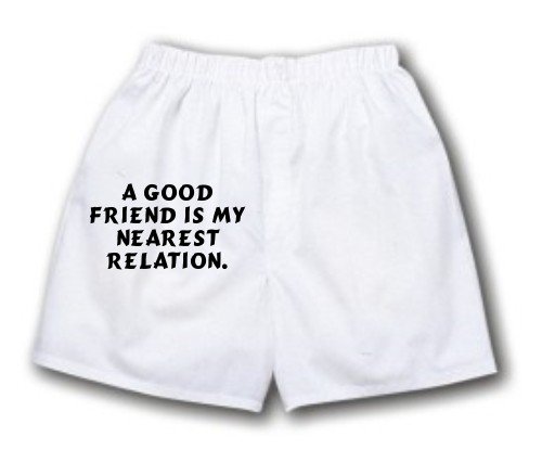 White Boxer Short with A good friend is my nearest relation. White Boxer Short with A good friend is my nearest relation.