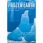Frozen Earth: The Once and Future Story of Ice Ages