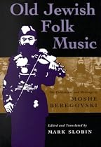 Old Jewish Folk Music: The Collections and Writings of Moshe Beregovski (Judaic Traditions in Literature, Music & Art) (Judaic Traditions in Literature, Music and Art)