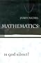 Mathematics: Is God Silent?