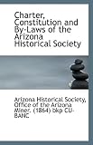 Charter, Constitution and By-Laws of the Arizona Historical Society