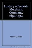 The history of Selkirk Merchant Company 1694 - 1994