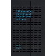 Millimeter-Wave Microstrip and Printed Circuit Antennas (Artech House Antenna Library)