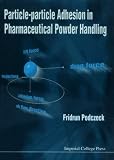 Particle-Particle Adhesion in Pharmaceutical Powder Handling