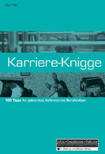 Bw Verlag Karriere-Knigge: 100 Tipps f&uuml;r gekonntes Auftreten im Berufsleben