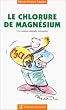 Le chlorure de magn�sium