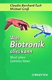 Was Biotronik Alles Kann: Blind Sehen, Gehorlos Horen... (Erlebnis Wissenschaft)