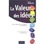 La Valeur des id�es : De la cr�ativit� � la strat�gie en entreprise