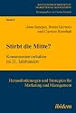 Stirbt die Mitte? Konsumentenverhalten im 21. Jahrhundert: Herausforderungen und Strategien f&uuml;r Marketing und Management