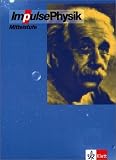 Impulse Physik - Neubearbeitung - Bundesausgabe f&uuml;r Gymnasien: Impulse Physik 7-10 - Mittelstufe - Neubearbeitung - Bundesausgabe: Gymnasium 7.-10 - Schuljahr - Wilhelm Bredthauer, Klaus G. Bruns, Gunter Klar