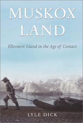 Muskox Land: Ellesmere Island in the Age of Contact (Parks and Heritage Series, No. 5.)
