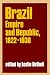 Brazil:
Empire
and
Republic,
1822-1930:
Brazil:
Empire
and
Republic,
1822-1930
-
Selections
(Cambridge
History
of
Latin
America)