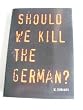 Should we kill the German ?